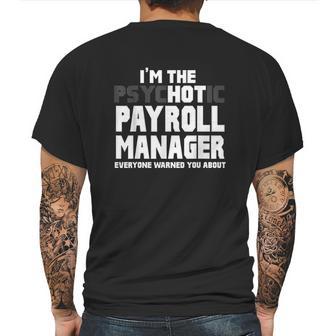 Im The Psychotic Hot Payroll Manager Funny Gift Mens Back Print T-shirt | Favorety AU