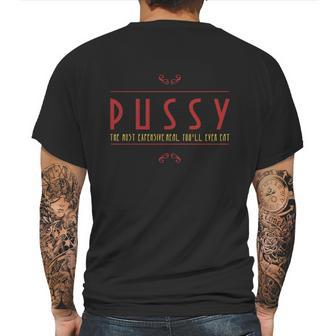 Pussy The Most Expensive Meal Youll Ever Eat Mens Back Print T-shirt | Favorety UK