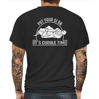 Put Your Gi On Its Time To Cuddle Jiu Jitsu Mens Back Print T-shirt | Favorety