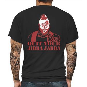 Quit Your Jibba Jabba Mens Back Print T-shirt | Favorety