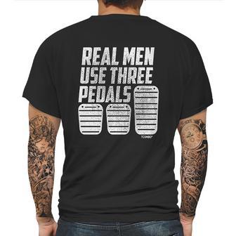 Real Men Use Three Pedals Clutch Car Lover Mens Back Print T-shirt | Favorety CA