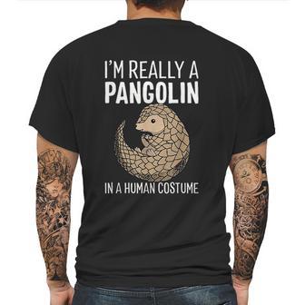 I Am Really A Pangolin In A Human Costume Mens Back Print T-shirt | Favorety