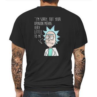 Rick And Morty Im Sorry But Your Opinion Means Very Little To Me Mens Back Print T-shirt | Favorety AU