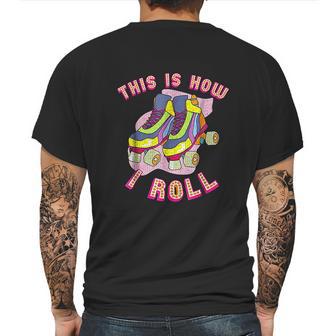 This Is How I Roll 80S Retro Vintage Roller Skate Mens Back Print T-shirt | Favorety CA