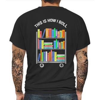 This Is How I Roll Book Librarian Mens Back Print T-shirt | Favorety