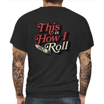 This Is How I Roll Cigar Funny Cigar Dad Gift Mens Back Print T-shirt | Favorety