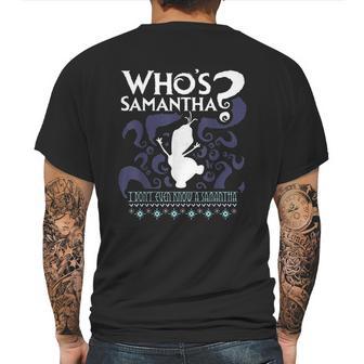 Who Is Samantha Funny Frozen Snowman Questions Mens Back Print T-shirt | Favorety