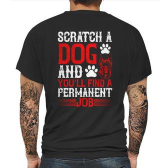 Scratch A Dog And You’Ll Find A Permanent Job Dog Quote Mens Back Print T-shirt | Favorety CA