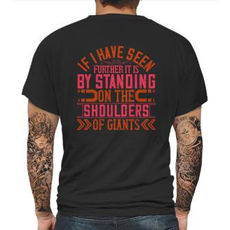 If I Have Seen Further It Is By Standing On The Shoulders Of Giants Mens Back Print T-shirt | Favorety CA