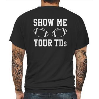 Show Me Your Tds Funny Fantasy Football Mens Back Print T-shirt | Favorety UK