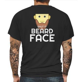 Shut It Beard Face Funny Facial Hair Mens Back Print T-shirt | Favorety