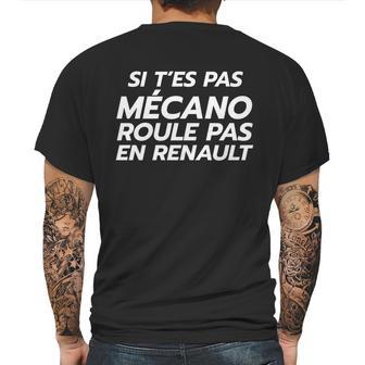 Si Tes Pas Mécano Roule Pas En Renault Mens Back Print T-shirt | Favorety