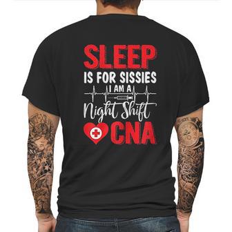 Sleep Is For Sissies I Am A Night Shift Cna Funny Saying Mens Back Print T-shirt | Favorety UK