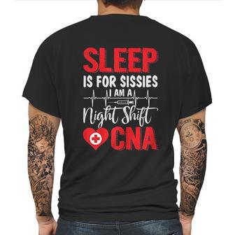 Sleep Is For Sissies I Am A Night Shift Cna Funny Saying Mens Back Print T-shirt | Favorety DE