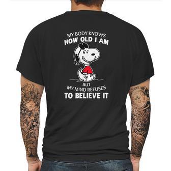 Snoopy My Body Knows How Old I Am But My Mind Refuses To Believe It Shirt Mens Back Print T-shirt | Favorety DE