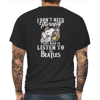 Snoopy I Don’T Need Therapy I Just Need To Listen To The Beatles Shirt Mens Back Print T-shirt | Favorety CA