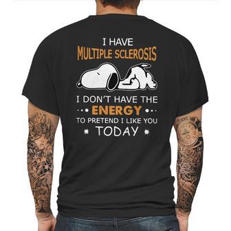 Snoopy I Have Multiple Sclerosis I Dont Have The Energy To Pretend Mens Back Print T-shirt | Favorety