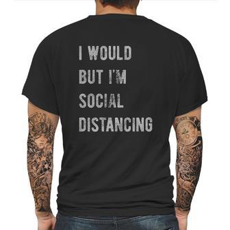 I Would But Im Social Distancing Mens Back Print T-shirt | Favorety CA