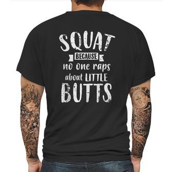 Squat Because No One Raps About Little Butts Funny Leg Day Mens Back Print T-shirt | Favorety