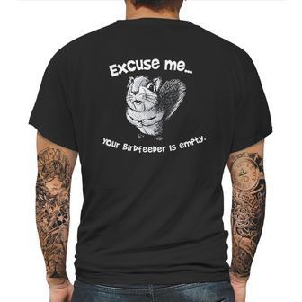 Squirrel Excuse Me Your Birdfeeder Is Empty Mens Back Print T-shirt | Favorety UK