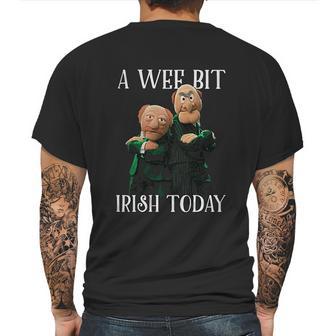 St Patricks Day Gift Irish Day Statler And Waldorf A Wee Bit Irish Today Funny Mens Back Print T-shirt | Favorety AU