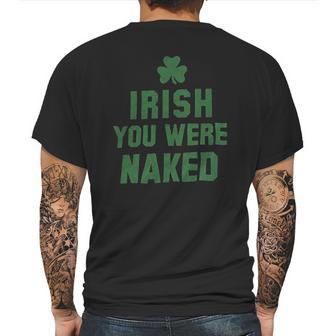 St Patricks Day Irish You Were Naked Mens Back Print T-shirt | Favorety AU