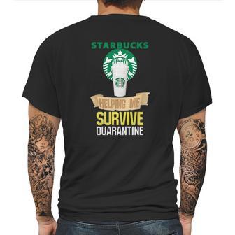 Starbucks Helping Me Survive Quarantine Mens Back Print T-shirt | Favorety UK