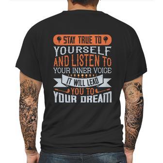 Stay True To Yourself And Listen To Your Inner Voice It Will Lead You To Dream Mens Back Print T-shirt | Favorety CA