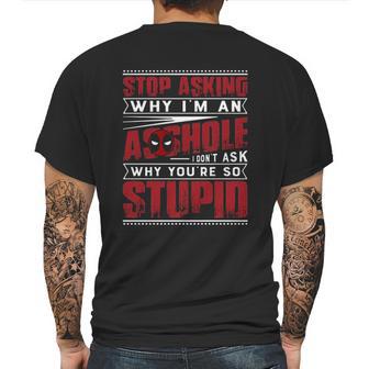 Stop Asking Why I Am An Asshole I Dont Ask Why You Are So Stupid Dead Pool Mens Back Print T-shirt | Favorety UK