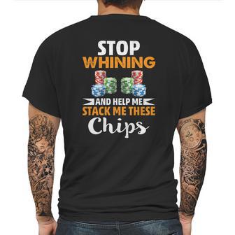 Stop Whining And Help Me Stack These Chips Poker Shirt Mens Back Print T-shirt | Favorety CA