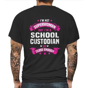 I Am Superwoman But I Am Aschool Custodian Mens Back Print T-shirt | Favorety