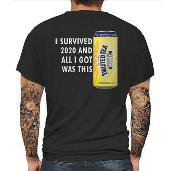 I Survived 2020 And All I Got Was This Twisted Tea Mens Back Print T-shirt | Favorety