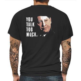 You Talk Too Much Tv Quote Series Raymond Reddington The Blacklist Mens Back Print T-shirt | Favorety AU