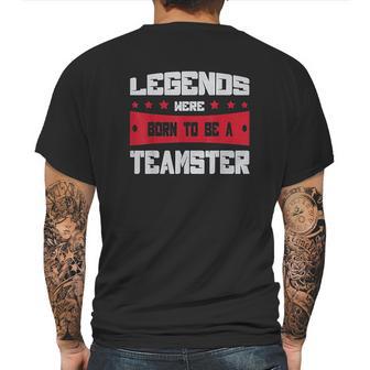 Teamsters Union Legends Were Born To Be A Teamster Mens Back Print T-shirt | Favorety CA