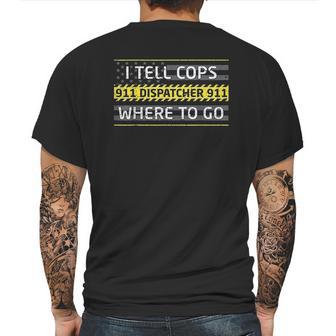 I Tell Cops Where To Go For 911 Dispatch Operators Mens Back Print T-shirt | Favorety UK