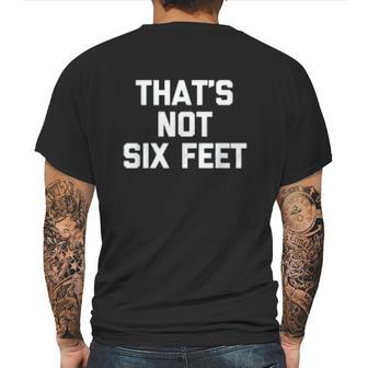 Thats Not Six Feet Social Distancing Mens Back Print T-shirt | Favorety UK