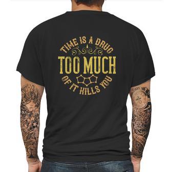 Time Is A Drug Too Much Of It Kills You Mens Back Print T-shirt | Favorety CA