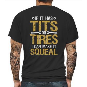 If It Has Tits Or Tires I Can Make It Squeal Mens Back Print T-shirt | Favorety AU