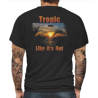 Tropic Like Its Hot Funny Retro Tropical Beach Summer Tee Mens Back Print T-shirt | Favorety