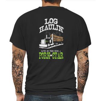 Truck Driver Log Hauler Porn Star Mens Back Print T-shirt | Favorety