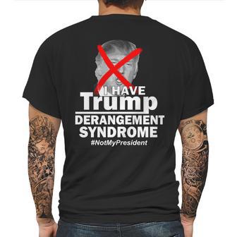 I Have Trump Derangement Syndrome Notmypresident Mens Back Print T-shirt | Favorety AU