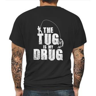 The Tug Is My Drug Fishing Shirt Fisherman Gift Mens Back Print T-shirt | Favorety CA