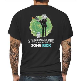 I Turned Myself Into A Hitman Morty I’M John Rick Mens Back Print T-shirt | Favorety