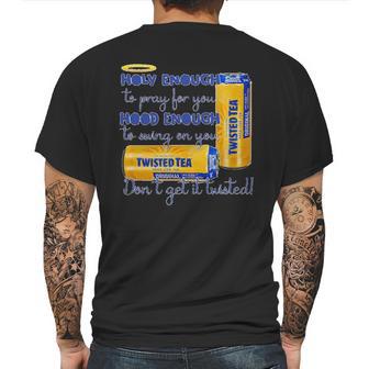 Twisted Tea Holy Enough Hood Enough Dont Get It Twisted Mens Back Print T-shirt | Favorety