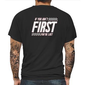 Ugp Campus Apparel If You Aint First Youre Last Race Car Racing Movie Quote Mens Back Print T-shirt | Favorety UK