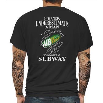 Never Underestimate A Man Who Works At Subway Mens Back Print T-shirt | Favorety