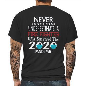 Never Underestimate Who Survived The Pandemic Fire Fighter Mens Back Print T-shirt | Favorety UK