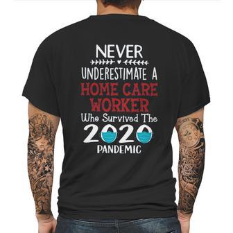 Never Underestimate Who Survived The Pandemic Home Care Worker Mens Back Print T-shirt | Favorety UK