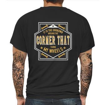 It Is The Unknown Around The Corner That Turns My Wheels Mens Back Print T-shirt | Favorety AU