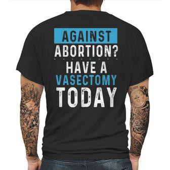 Vasectomies Prevent Abortions - Keep Abortion Safe And Legal Mens Back Print T-shirt | Favorety